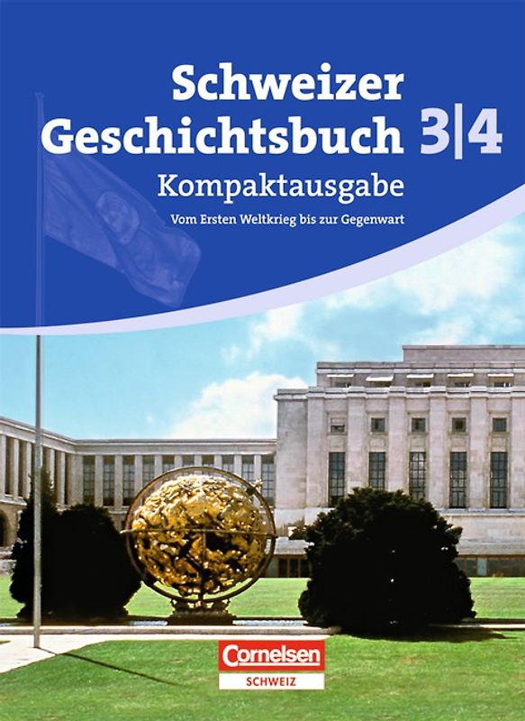 Schweizer Geschichtsbuch - Aktuelle Ausgabe - Band 3/4: Kompaktausgabe