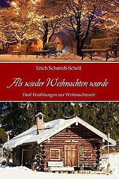 Als wieder Weihnachten wurde: Erzählungen zur Weihnachtszeit
