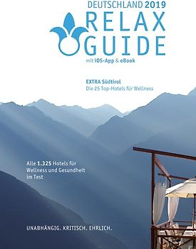 RELAX Guide 2019 Deutschland, kritisch getestet: alle Wellness- und Gesundheitshotels. Extra: Südtirol – die 25 Top-Spa-Hotels