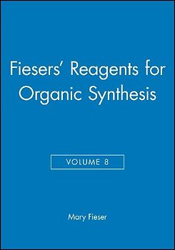 Fiesers' Reagents for Organic Synthesis, Volume 8