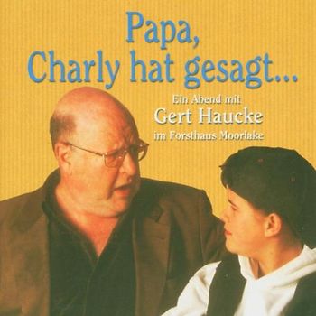 Gert Haucke - Papa,Charly Hat Gesagt...