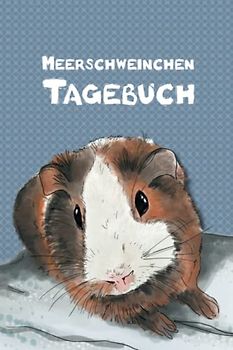 Meerschweinchen Tagebuch: Pflege Buch für Kinder die Meerschweinchen lieben, mit Checkliste zum Ausfüllen, für eigenständige Haltung und Versorgung ihres Meerschweinchens
