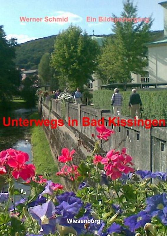 Unterwegs in Bad Kissingen. Ein Bildspaziergang