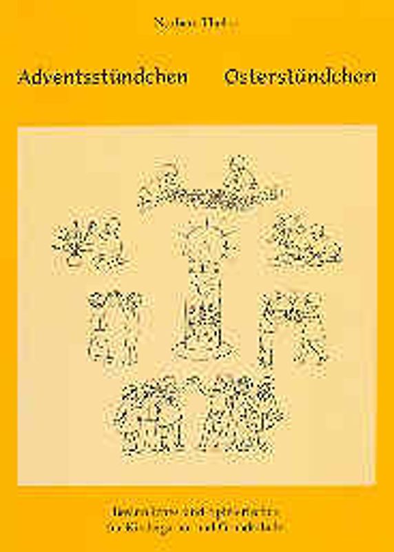 Adventsstündchen - Osterstündchen. Besinnliches und Spielerisches für Kindergarten und Grundschule