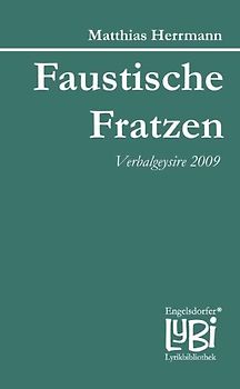Faustische Fratzen. Verbalgeysire 2009