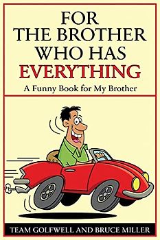 For a Brother Who Has Everything: A Funny Book for My Brother (For People Who Have Everything, Band 9)