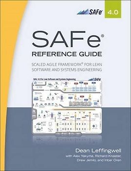 SAFe Reference Guide 4.0: Scaled Agile Framework for Lean Software and Systems Engineering