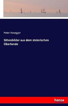 Sittenbilder aus dem steierischen Oberlande