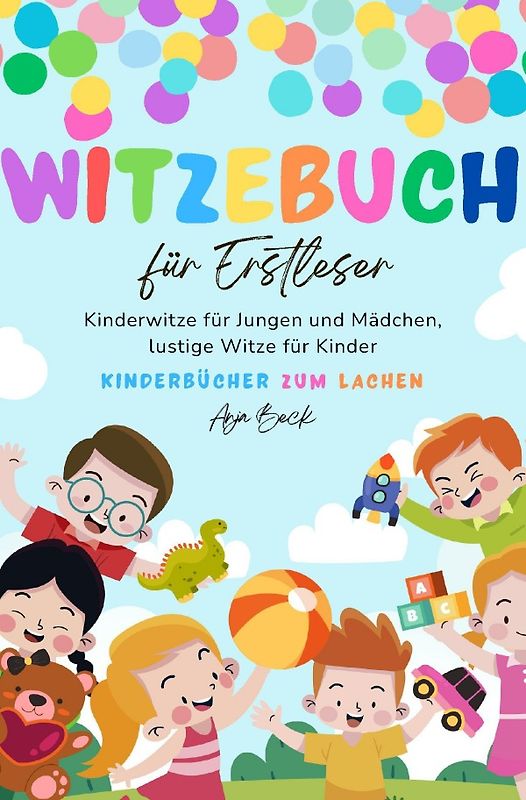 Witzebuch für Erstleser: Kinderwitze für Jungen und Mädchen, lustige Witze für Kinder, Kinderbücher zum Lachen