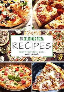 25 delicious pizza recipes - part 2