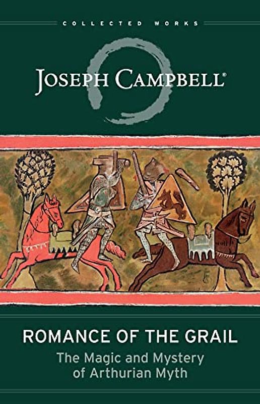 Romance of the Grail: The Magic and Mystery of Arthurian Myth (Collected Works)