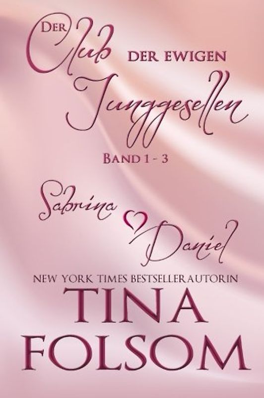 Der Club der ewigen Junggesellen (Band 1 - 3) - Folsom, Tina