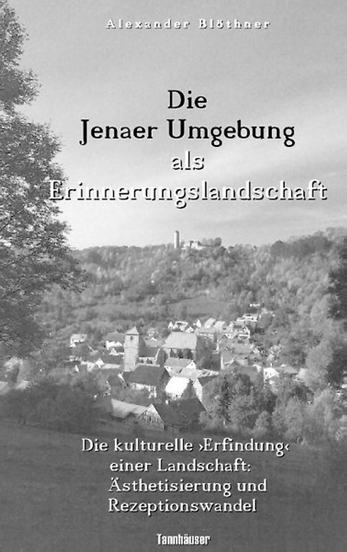 Die Jenaer Umgebung als Erinnerungslandschaft