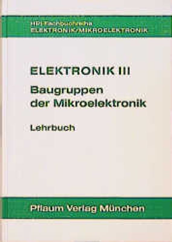 Elektronik III. Baugruppen der Mikroelektronik