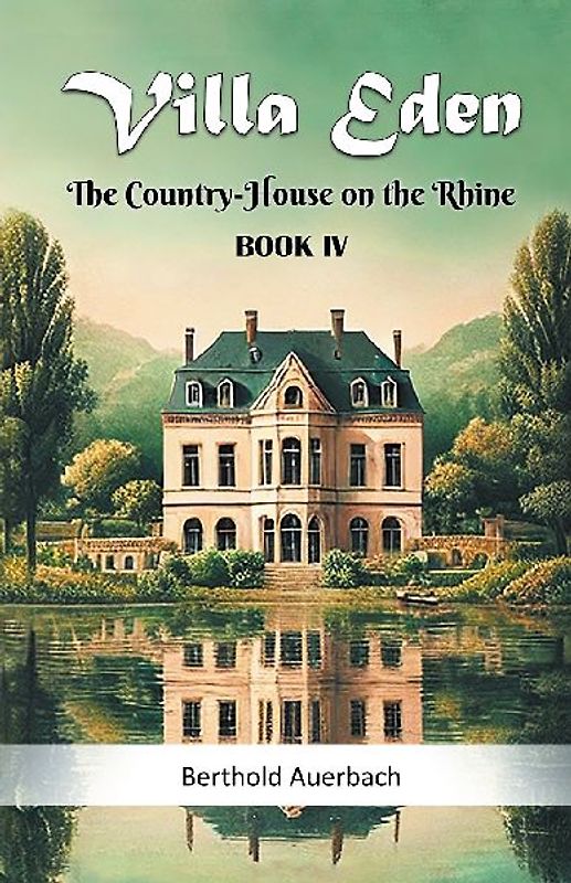 Villa Eden The Country-House on the Rhine Book IV