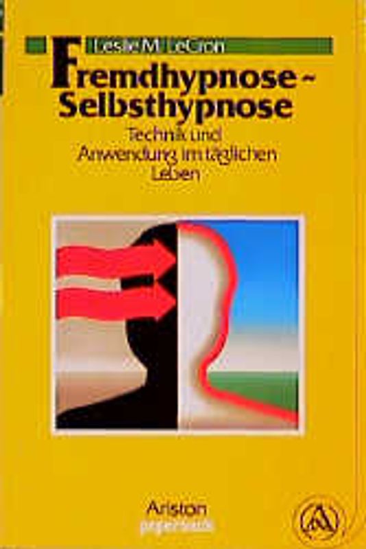 Fremdhypnose - Selbsthypnose. Technik und Anwendung im täglichen Leben