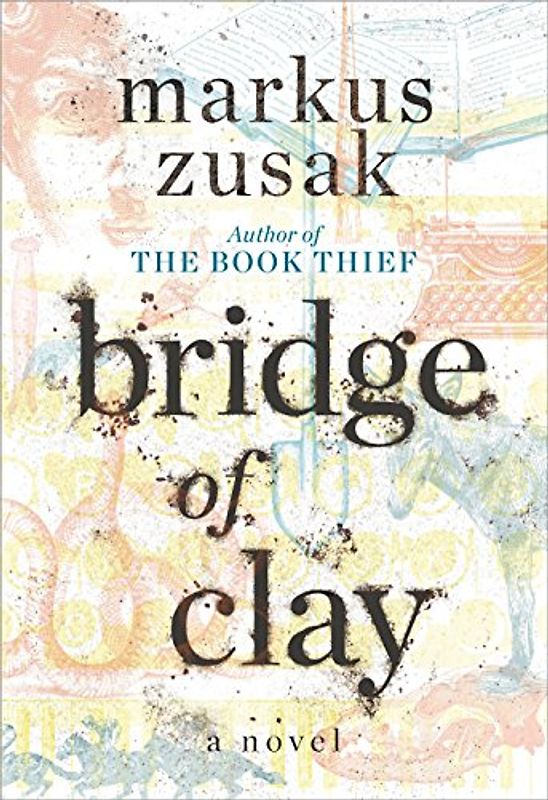Bridge of Clay: A Novel
