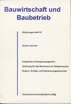 Integriertes Vertragsmanagement. Anleitung für das Bauwesen zur Steigerung der Nutzen-, Erfolgs- und Optimierungspotenziale