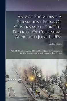 An Act Providing A Permanent Form Of Government For The District Of Columbia, Approved June 11, 1878