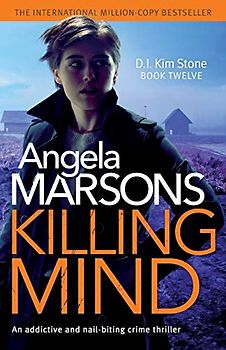 Killing Mind: An addictive and nail-biting crime thriller (Detective Kim Stone, Band 12)