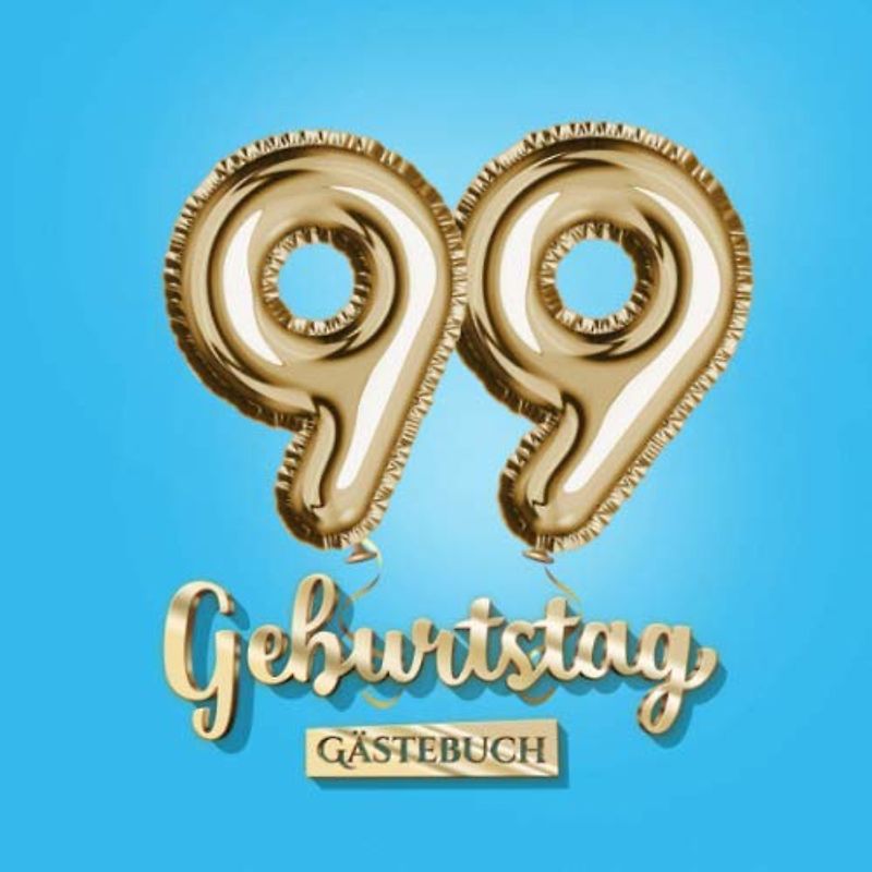 99 Geburtstag - Gästebuch: Blaue Deko zum 99.Geburtstag - 99 Jahre Geschenk für Mann oder Frau - Partydeko Blau Gold - Buch zum Eintragen für Wünsche und Fotos der Gäste