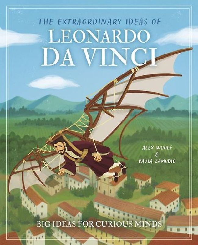 The Extraordinary Ideas of Leonardo Da Vinci