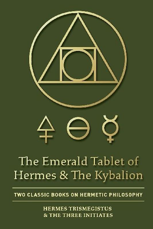 The Emerald Tablet of Hermes & The Kybalion