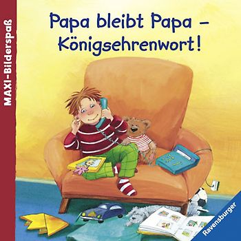 Papa bleibt Papa - Königsehrenwort!