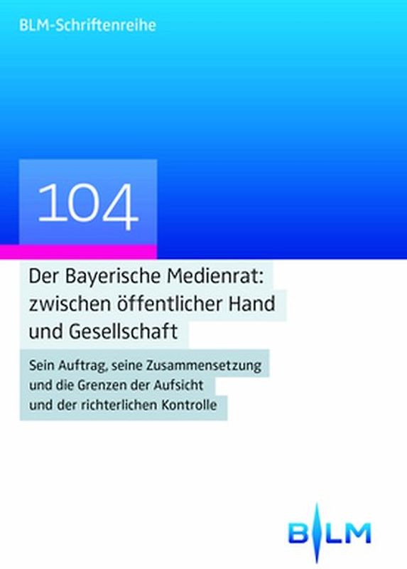 Der Bayerische Medienrat: zwischen öffentlicher Hand und Gesellschaft