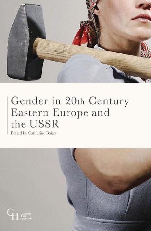 Gender in Twentieth-Century Eastern Europe and the USSR