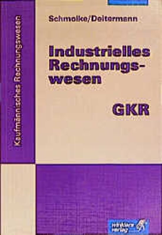 Industrielles Rechnungswesen - GKR. Finanzbuchhaltung - Analyse und...