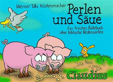 Perlen und Säue. Ein freches Ratebuch über biblische Redensarten