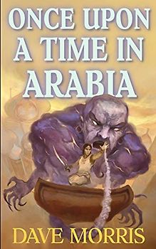 Once Upon A Time In Arabia (Critical IF gamebooks, Band 4)