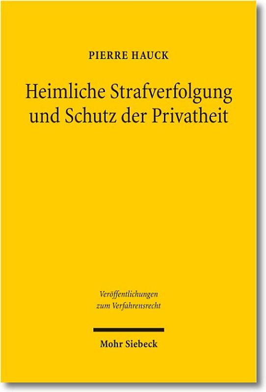 Heimliche Strafverfolgung und Schutz der Privatheit