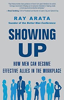 Showing Up: How Men Can Become Effective Allies in the Workplace