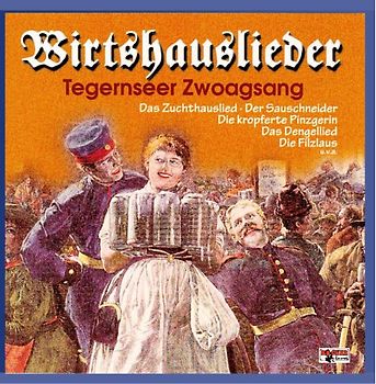 Tegernseer Zwoagsang - Wirtshauslieder