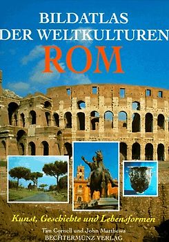 Bildatlas der Weltkulturen - Rom. Kunst, Geschichte und Lebensformen