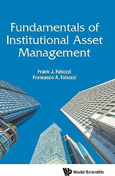 FUNDAMENTALS OF INSTITUTIONAL ASSET MANAGEMENT