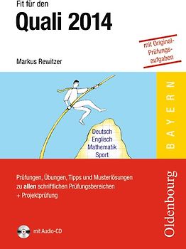 Fit für den Quali - Mittelschule Bayern 2014 / Prüfungen, Übungen, Tipps und Musterlösungen zu allen schriftlichen Prüfungsbereichen + Projektprüfung