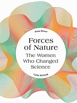 Forces of Nature: The Women who Changed Science