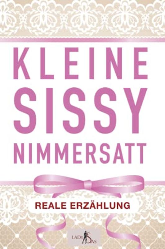 Kleine Sissy Nimmersatt – reale Erzählung
