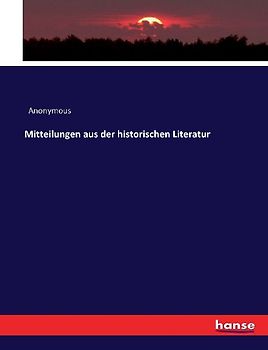 Mitteilungen aus der historischen Literatur