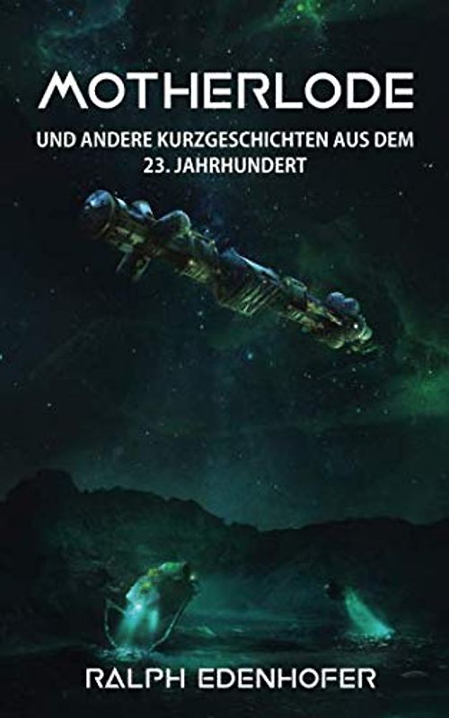 Motherlode: und andere Kurzgeschichten aus dem 23. Jahrhundert