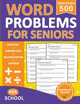 Simple Math Word Problems For Seniors Addition, Subtraction, Multiplication, Division: Math Practice Workbook For Seniors With More 500 Exercises With Answers | Math Worksheets For Seniors