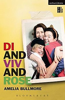 Di and Viv and Rose (Modern Plays)