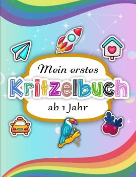 Mein erstes Kritzelbuch ab 1 Jahr - Sorgen Vergessen: Einzigartiges Ausmalbuch mit 50 einfachen perfekt für junge Mädchen und Jungen | Ausmalbuch Geschenk Für Kinder