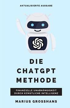 Die ChatGPT Methode: Finanzielle Unabhängigkeit durch künstliche Intelligenz
