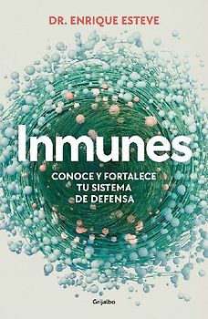 Inmunes. Conoce Y Fortalece Tu Sistema de Defensa / Immune: Get to Know and Strengthen Your Defense System