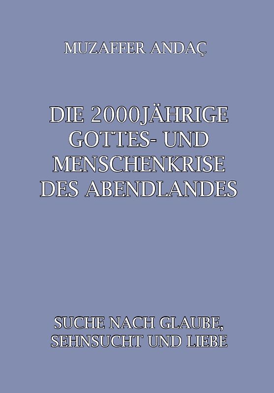 Die 2000jährige Gottes- und Menschenkrise des Abendlandes