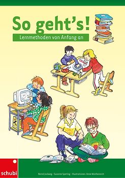 Werkstätten 3./4. Schuljahr / So geht's!. Lernmethoden für das 3. und 4. Schuljahr